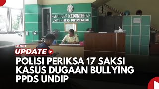 Polda Jateng Periksa 17 Sanksi Kasus Dugaan Bullying Mahasiswa PPDS Undip [upl. by Ahsinrats956]