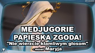 MEDJUGORIE PAPIESKA ZGODA quotNie wierzcie kłamliwym głosomquot  mówi Maryja [upl. by Ijar478]