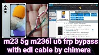 m23 5g m236l u6 frp bypass with edl cable by chimera [upl. by Ameen]