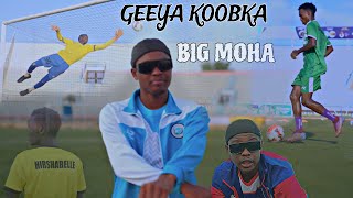 BIG MOHA  GEEYA KOOBKA  OFFICIAL MUSIC VIDEO [upl. by Nyrak]