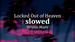 Locked Out Of Heaven  Bruno Mars slowed to perfection [upl. by Cuthburt]