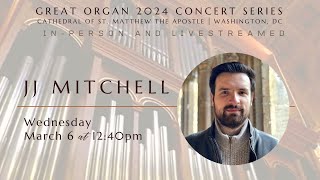 Organ Recital  JJ Mitchell  Cathedral of St Matthew the Apostle  Washington DC [upl. by Nettie]