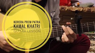 Korera Prem Patra  Kamal Khatri  Guitar lesson [upl. by Nibroc808]