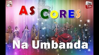 AS CORES E SEUS SIGNIFICADOS NA UMBANDA [upl. by Merfe]