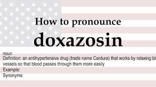 How to pronounce doxazosin  meaning [upl. by Pulcheria188]