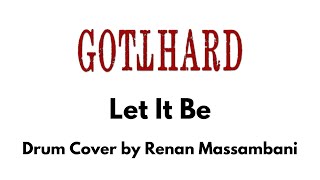 Gotthard  Let It Be  Drum Cover by Renan Massambani [upl. by Donovan565]