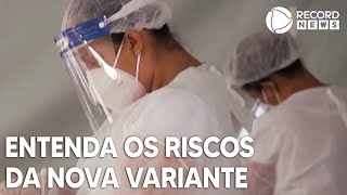 Entenda os riscos da nova variante do coronavírus [upl. by Iveson]