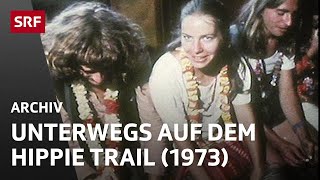 Unterwegs auf dem HippieTrail 1973  Retro Doku  SRF Archiv [upl. by Amek233]