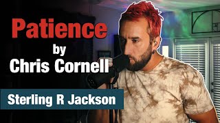 Patience  Chris Cornell  Vocal Cover by Sterling R Jackson [upl. by Adnorat]