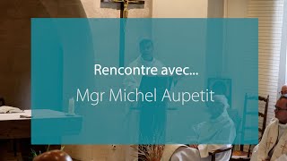 Rencontre avec Mgr Michel Aupetit sur la confession [upl. by Agata]