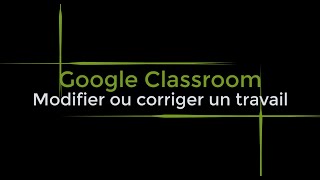 Google Classroom  Modifier ou corriger un travail remis par un élève [upl. by Penrod282]