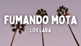 Los Lara  Fumando Mota Letra [upl. by Farro19]