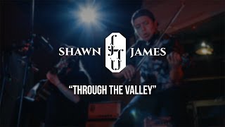 Through The Valley  Shawn James  Gaslight Sessions [upl. by Ackerman91]