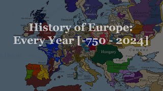 The History of Europe Every Year 750  2024 V2 [upl. by Durrett317]