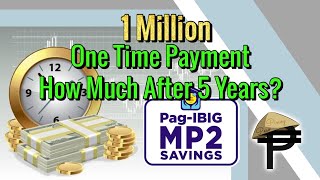 1 Million Pesos One Time PagIbig MP2 Savings how much after 5 years [upl. by Ahseyt723]