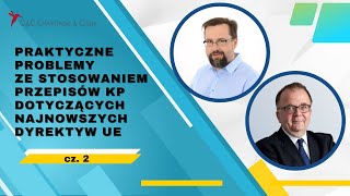 🚩 Praktyczne problemy ze stosowaniem przepisów KP dot najnowszych dyrektyw  cz II [upl. by Akiram]