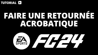 Comment faire une retournée Acrobatique sur FC 24 FIFA 24 [upl. by Brittany]