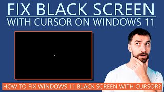 How to Fix Black Screen with Cursor on Windows 11 [upl. by Nilyam]