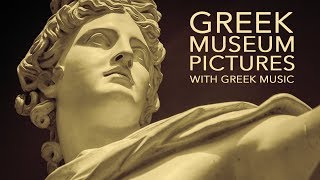 Greek Museum Pictures With Greek Music  Greek NonStop Music [upl. by Holmun]