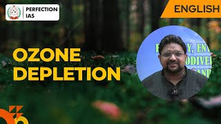 Ozone Depletion  Environment amp Ecology  Chiranth Rajashekhar  Perfection IAS ozonedepletion [upl. by Emera]