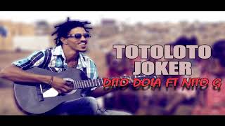 DITO DOIA TOTOLOTO JOKER FT NITO G [upl. by Assirehc]