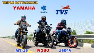 2024 APACHE 4V 160 VS 2024 PULSAR N160 VS 2023 MT15  TRIPLE BATTLE RACE [upl. by Tullus932]