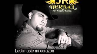 Jr BERNAL  Lastimaste mi corazon [upl. by Odnala]