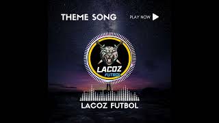 Theme Song  Lacoz Futbol [upl. by Katleen]