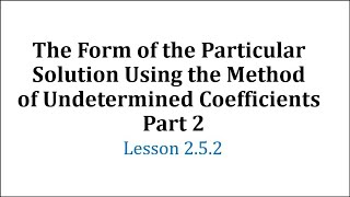 The Form of the Particular Solution Using the Method of Undetermined Coefficients  Part 2 [upl. by Neilson452]