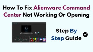 How To Fix Alienware Command Center Not Working Or Opening [upl. by Atiuqet]