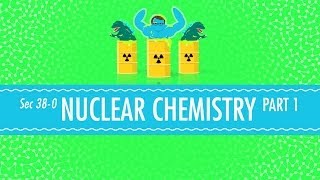 Nuclear Chemistry Crash Course Chemistry 38 [upl. by Malas]