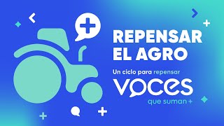 Voces que Suman Repensar el Agro l La Voz [upl. by Akieluz]