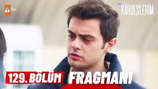 Kardeşlerim 129 Bölüm Fragmanı [upl. by Llenrrad]