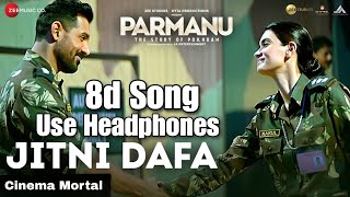 Jitni Dafa  8d Song  PARMANU The Story Of Pokhran  John Abraham  Please Use Headphones  song [upl. by Rdnaskela638]