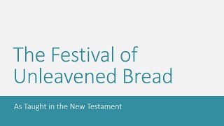 Unleavened Bread As Taught in the New Testament [upl. by Lindeberg]