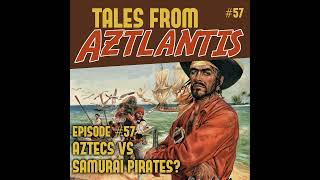 Episode 57 Aztecs vs Samurai Pirates [upl. by Cindee]