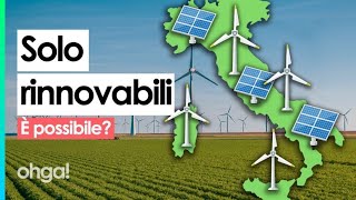 È possibile usare solo energie rinnovabili Vediamo la situazione in Italia [upl. by Ognimod]