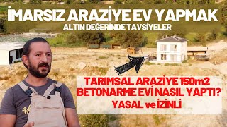 TARLAYA EV YAPMAK İmarsız Tarım Arazisine Ev Nasıl Yapılır Yasal ve İzinli [upl. by Alracal]