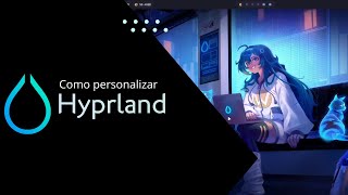 Como personalizar HYPERLAND con Arch Linux [upl. by Nibaj]