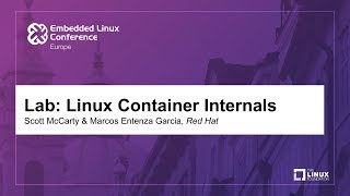 Lab Linux Container Internals  Scott McCarty amp Marcos Entenza Garcia Red Hat [upl. by Ledarf874]