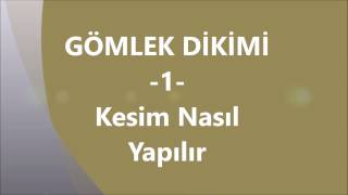 GÖMLEK DİKİMİ 1 Kesim Nasıl Yapılır [upl. by Downs506]