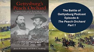 The Battle of Gettysburg Podcast The Peach Orchard Part 1 [upl. by Aklim]