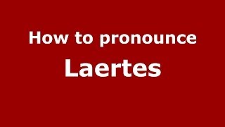 How to pronounce Laertes GreekGreece  PronounceNamescom [upl. by Lidda131]