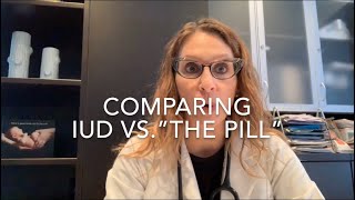 13 IUD vs “The Pill” Comparing 6 Important Factors Talking IUC with Dr D [upl. by Ycam]