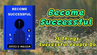 Healing book  Become Successful 25 Things Successful People Do  Positivity channel [upl. by Harvard147]