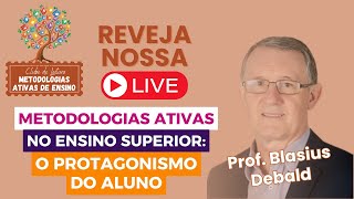 Metodologias ativas no ensino superior o protagonismo do aluno com Blasius Debald InstTalentos [upl. by Brenden]