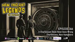 New England Legends Podcast 66  A Charlestown Bank Heist Gone Wrong [upl. by Vince]