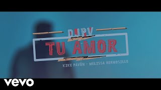 DJ PV Kike Pavón Melissa Hermosillo  Tu Amor ft Kike Pavón Melissa Hermosillo [upl. by Ahsiruam]