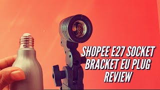 SHOPEE Single Holder E27 Socket Bracket Studio EU Plug Review [upl. by Fortunio149]