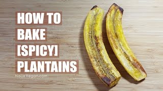 How to oven bake plantainsspicy baked plantains  Naija Vegan [upl. by Deloris]